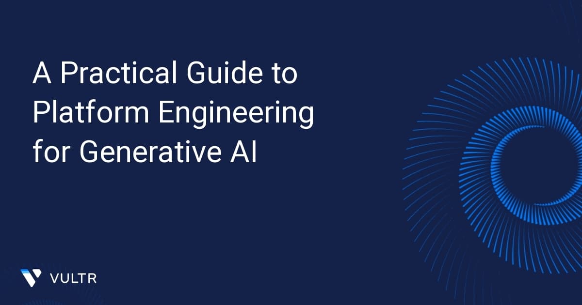 A Practical Guide to Platform Engineering for Generative AI