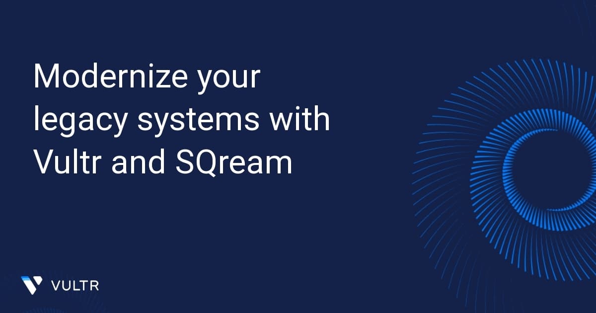 Modernize your legacy systems with Vultr and SQream